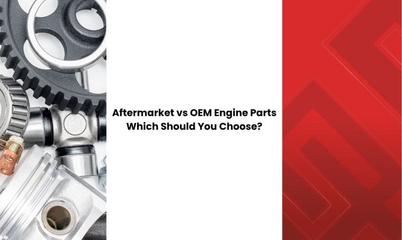 Aftermarket vs OEM Engine Parts: Which Should You Choose?