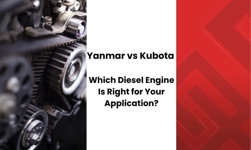 Yanmar vs Kubota: Which Diesel Engine Is Right for Your Application?